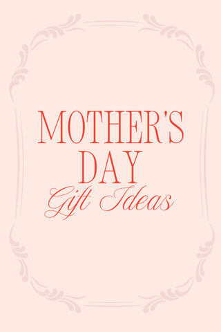 Mother's Day Gift Guide